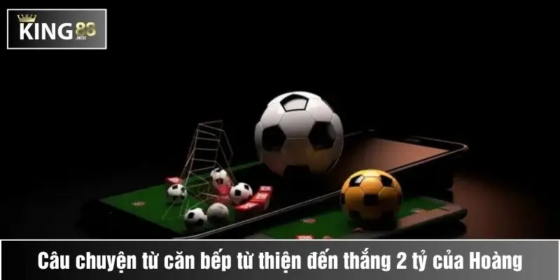 Câu chuyện căn bếp từ thiện của anh Hoàng và bí mật đầu tư vào "King88" thắng hơn 2 tỷ 1 câu chuyện của anh hoàng và king88