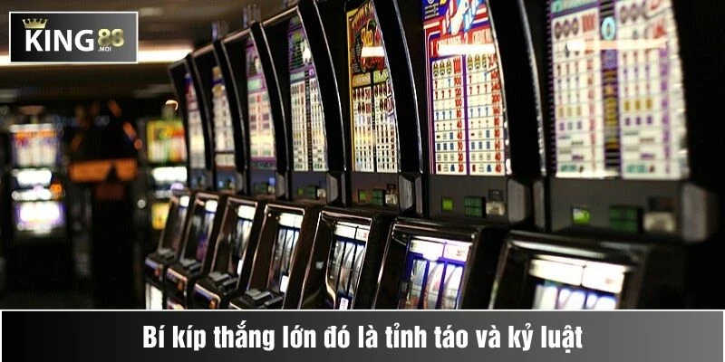 Bí kíp thắng lớn đó là tỉnh táo và kỷ luật