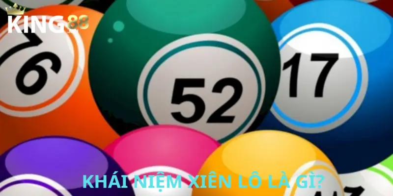 Khái niệm xiên lô được hiểu ra sao?