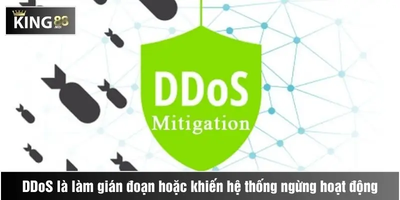 Chống DDoS 1 DDoS là làm gián đoạn hoặc khiến hệ thống ngừng hoạt động