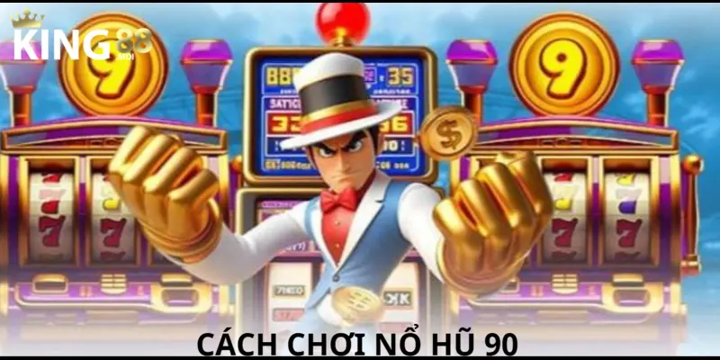 Nổ Hũ 90 – Game đổi thưởng đỉnh cao hút hồn game thủ 2025 3 Cách thức tham gia cược Casino 90 nhanh chóng