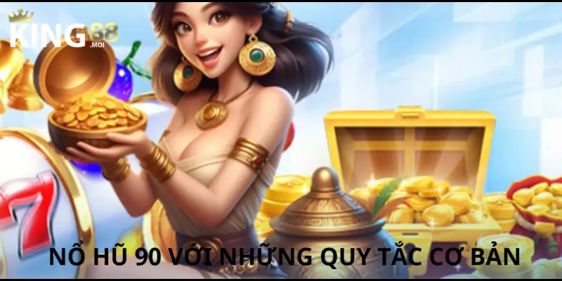 Nổ Hũ 90 – Game đổi thưởng đỉnh cao hút hồn game thủ 2025 2 Nguyên lý chơi căn bản
