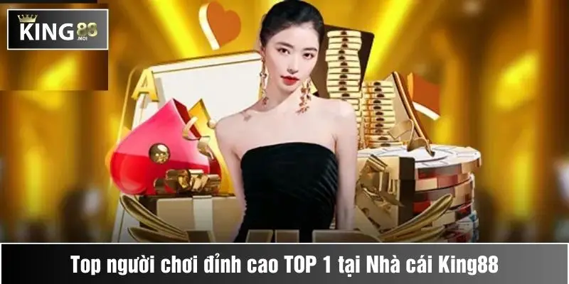 Bxh Top Người Chơi 3 Cách để trở thành người chơi TOP 1 tại King88