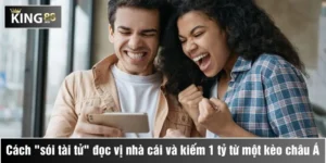 trận cầu định mệnh sói tài tử đọc vị nhà cái king88 và kiếm 1 tỷ từ kèo châu á