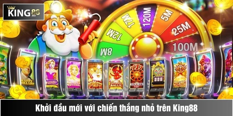 Khởi đầu mới với chiến thắng nhỏ trên King88