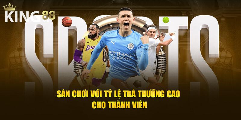 Thể Thao 3 Tỷ lệ cược tại sảnh thể thao King88 luôn được cập nhật liên tục