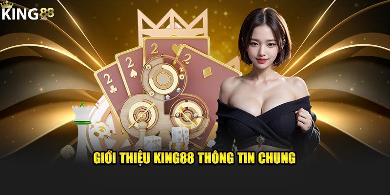 Giới thiệu King88 1 Giới thiệu nguồn gốc và lịch sử king88